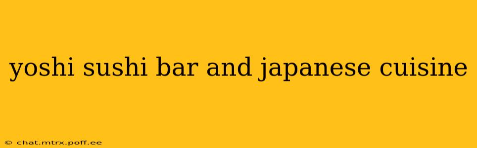 yoshi sushi bar and japanese cuisine