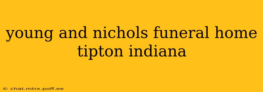 young and nichols funeral home tipton indiana
