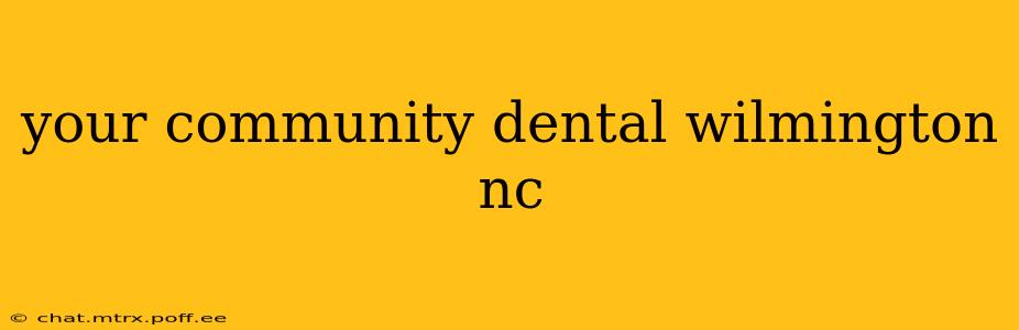 your community dental wilmington nc