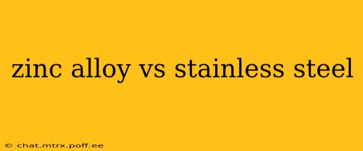 zinc alloy vs stainless steel